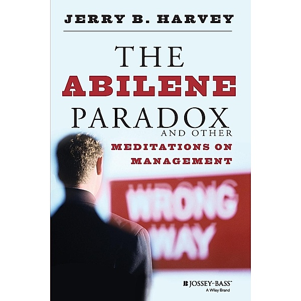 The Abilene Paradox and other Meditations on Management, Jerry B. Harvey