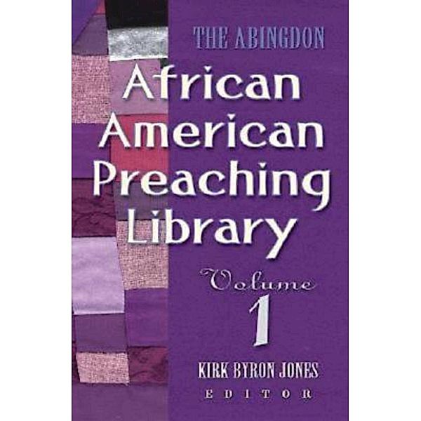 The Abingdon African American Preaching Library, Kirk Byron Jones