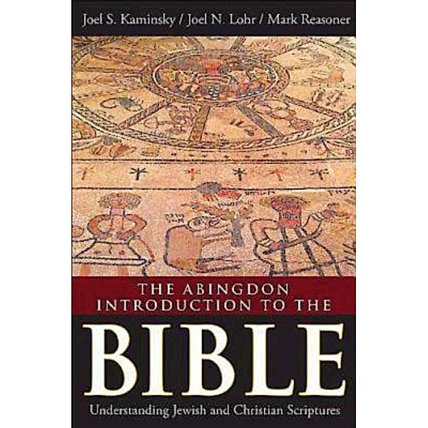 The Abingdon Introduction to the Bible, Joel S. Kaminsky, Mark Reasoner, Joel N. Lohr