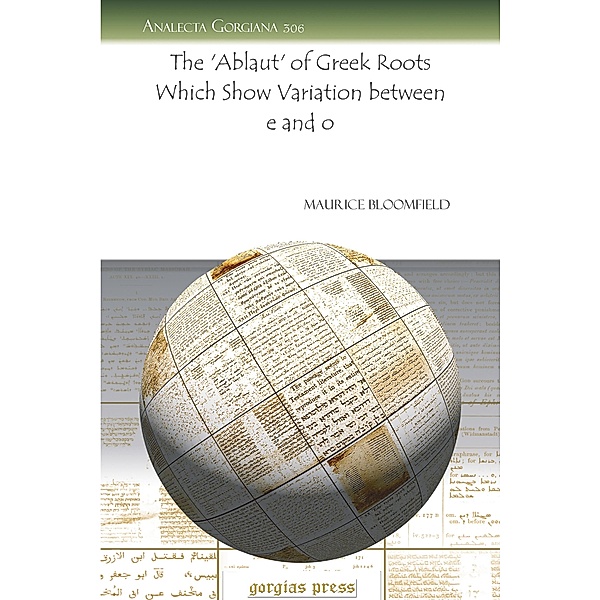 The 'Ablaut' of Greek Roots Which Show Variation between e and o, Maurice Bloomfield