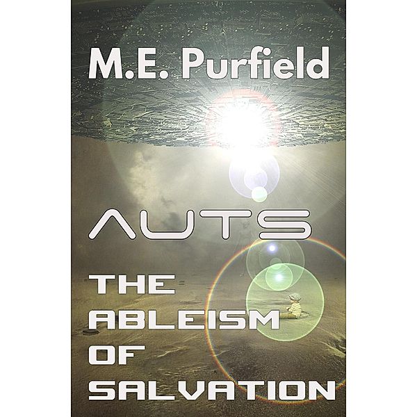 The Ableism of Salvation (Auts Series) / Auts Series, M. E. Purfield