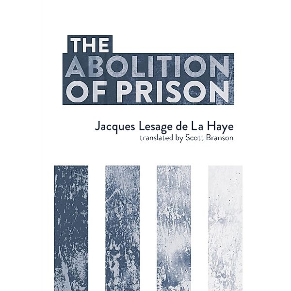The Abolition of Prison, Jacques Lesage de La Haye