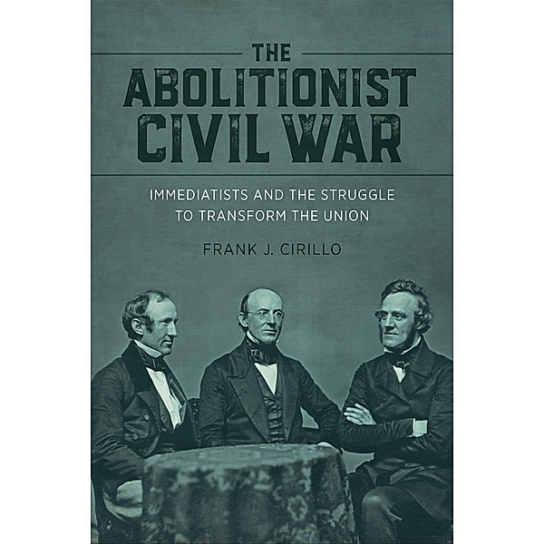 The Abolitionist Civil War, Frank J. Cirillo