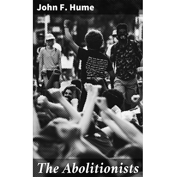 The Abolitionists, John F. Hume