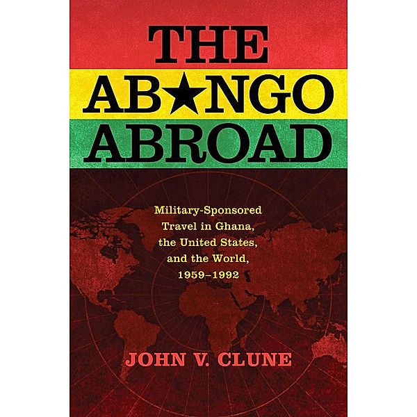 The Abongo Abroad / Cold War in Global Perspective, John V. Clune