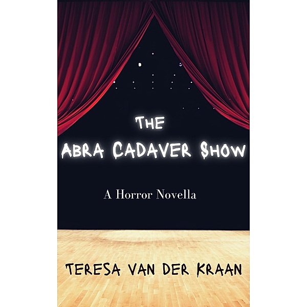 The Abra Cadaver Show (Abner Hillcrest Series, #2) / Abner Hillcrest Series, Teresa van der Kraan
