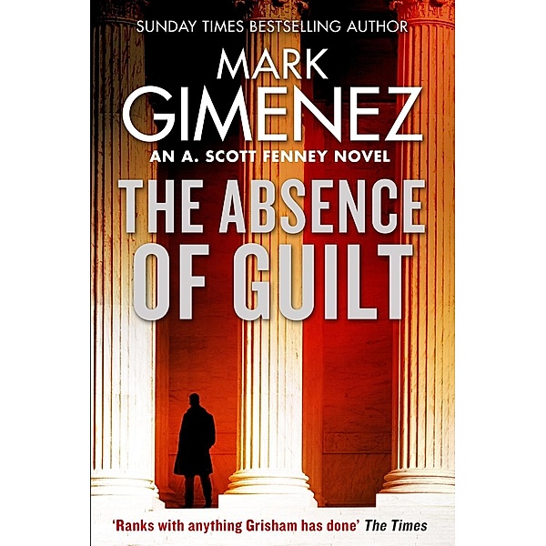 The Absence of Guilt / A. Scott Fenney, Mark Gimenez