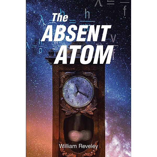 The Absent Atom, William Reveley