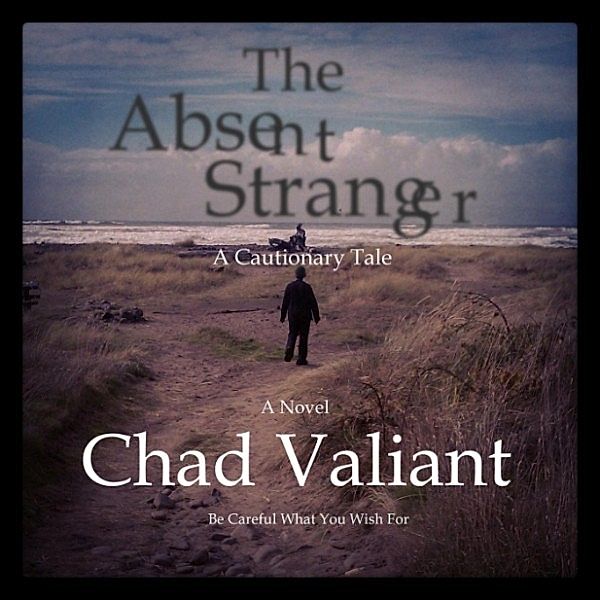 The Absent Stranger: The Absent Stranger: A Cautionary Tale, Chad Valiant