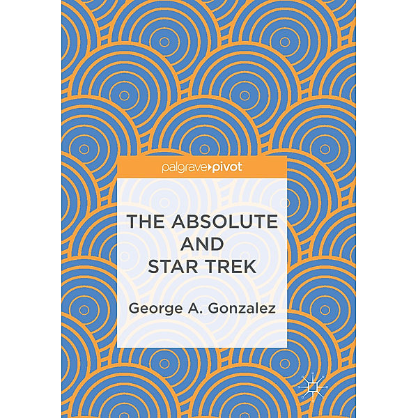 The Absolute and Star Trek, George A. Gonzalez