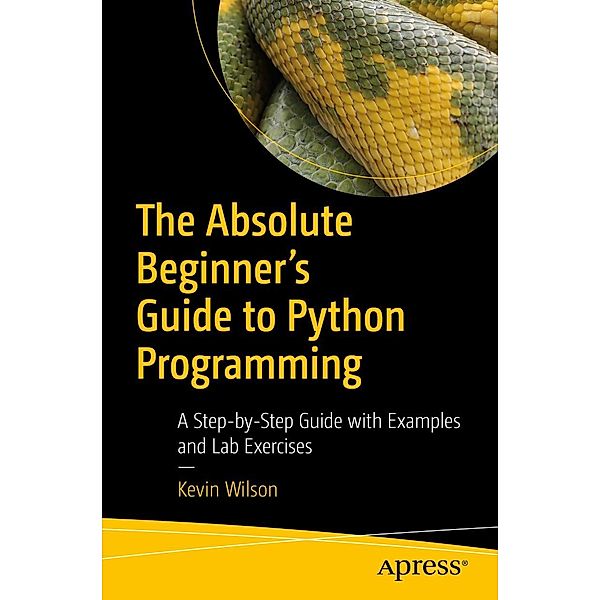 The Absolute Beginner's Guide to Python Programming, Kevin Wilson