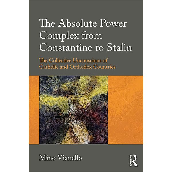 The Absolute Power Complex from Constantine to Stalin, Mino Vianello