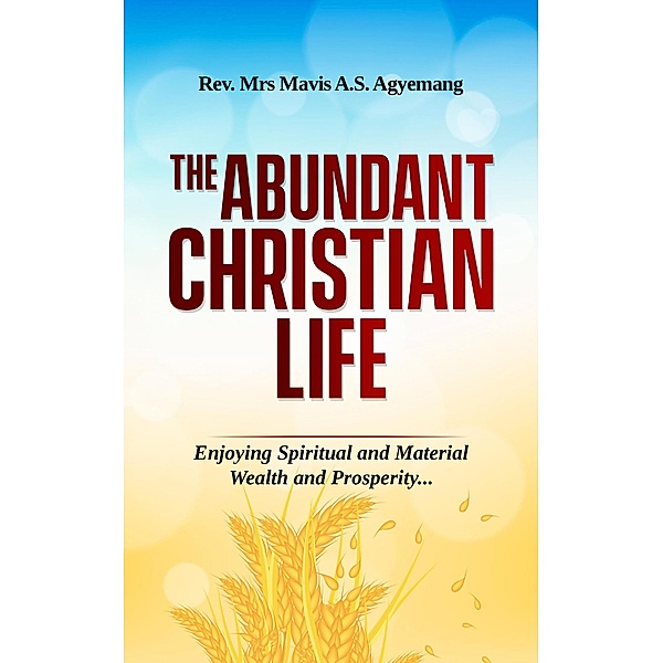 The Abundant Christian Life, Mavis Agyemang