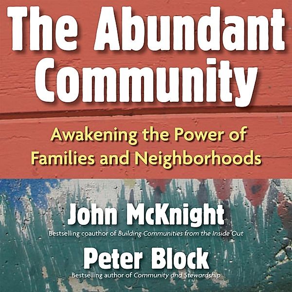 The Abundant Community, Peter Block, John McKnight