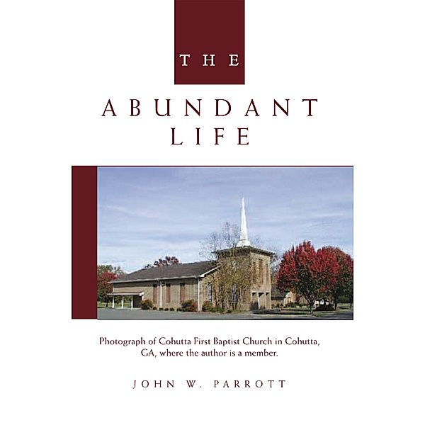 The Abundant Life, John W. Parrott