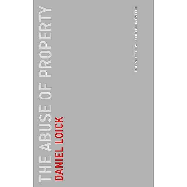 The Abuse of Property, Daniel Loick