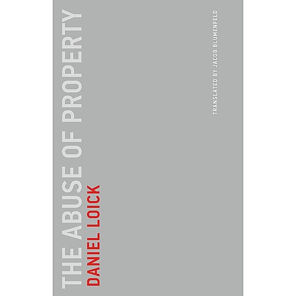 The Abuse of Property / Untimely Meditations Bd.19, Daniel Loick
