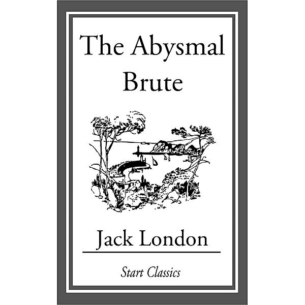 The Abysmal Brute, Jack London