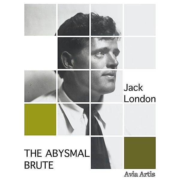 The Abysmal Brute, Jack London