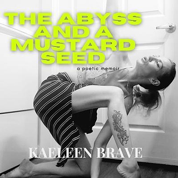 The Abyss and a Mustard Seed, Kaeleen Brave