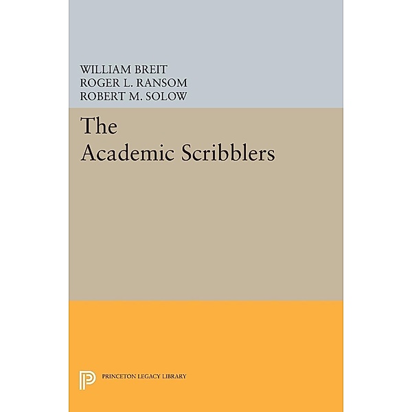 The Academic Scribblers / Princeton Legacy Library Bd.404, William Breit, Roger L. Ransom