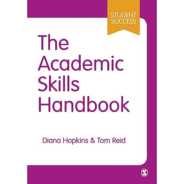 The Academic Skills Handbook / Student Success, Diana Hopkins, Tom Reid