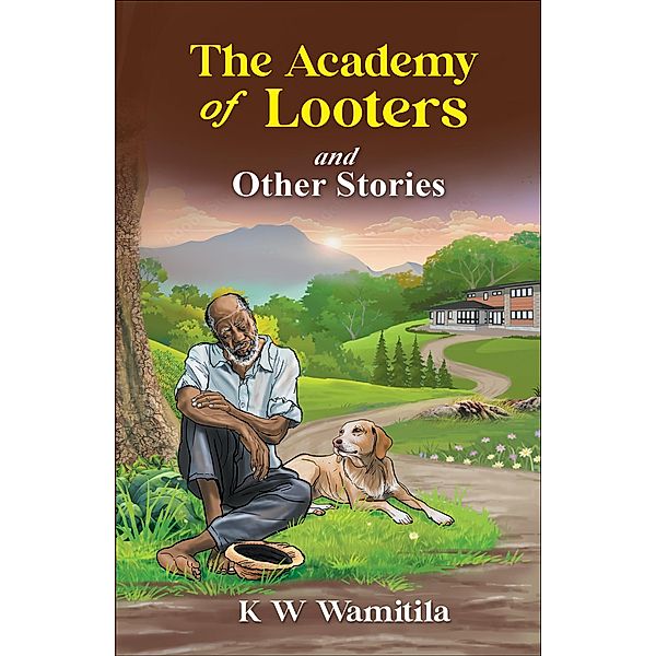 The Academy of Looters and Other Stories, K. W. Wamitila