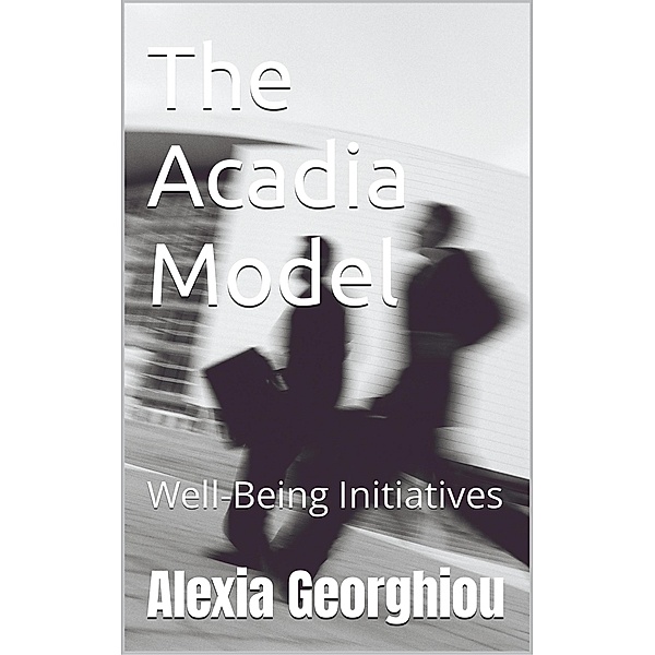 The Acadia Model: Well-Being Initiatives, Alexia Georghiou