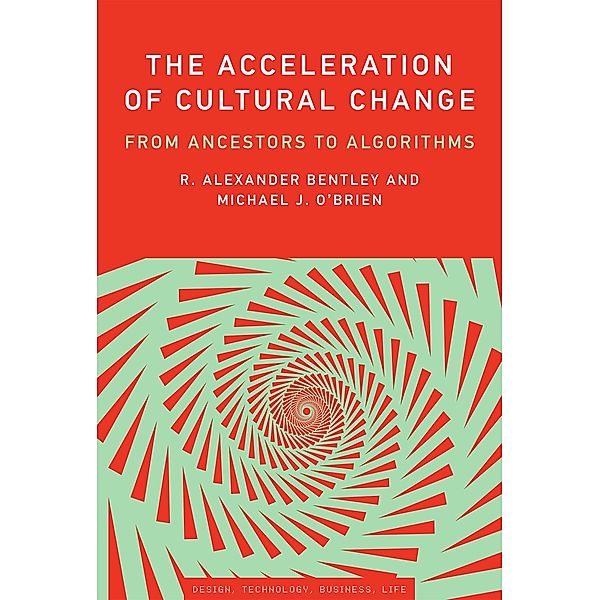 The Acceleration of Cultural Change / Simplicity: Design, Technology, Business, Life, R. Alexander Bentley, Michael J. O'Brien