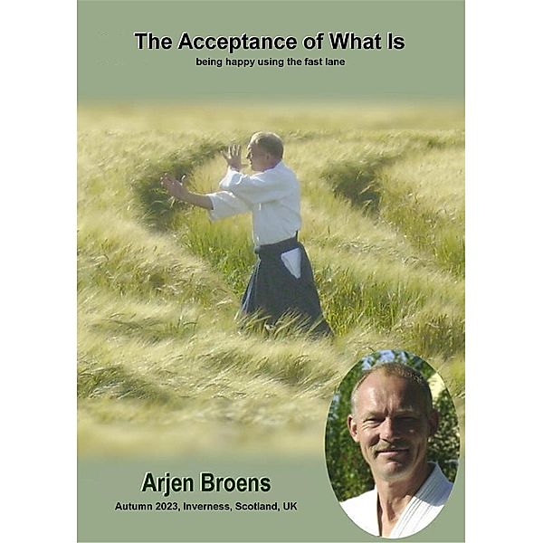 The Acceptance of What Is, Arjen Broens