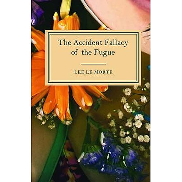 The Accident Fallacy of the Fugue / Lee La Morte, Lee La Morte