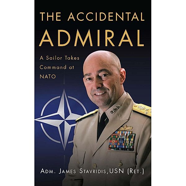 The Accidental Admiral, James Stavridis