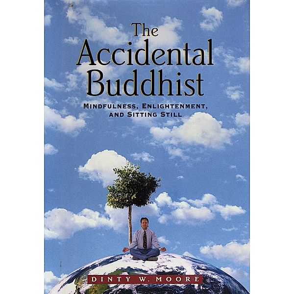 The Accidental Buddhist, Dinty W. Moore