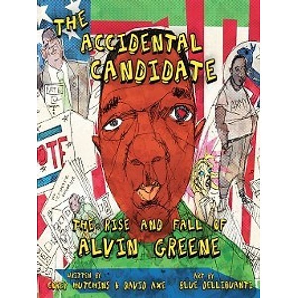 The Accidental Candidate, David Axe, Blue Delliquanti, Corey Hutchins