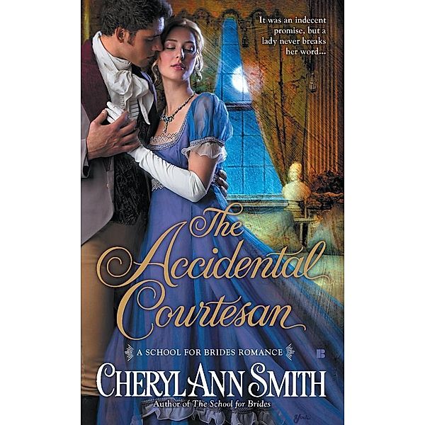 The Accidental Courtesan / A School For Brides Romance Bd.2, Cheryl Ann Smith