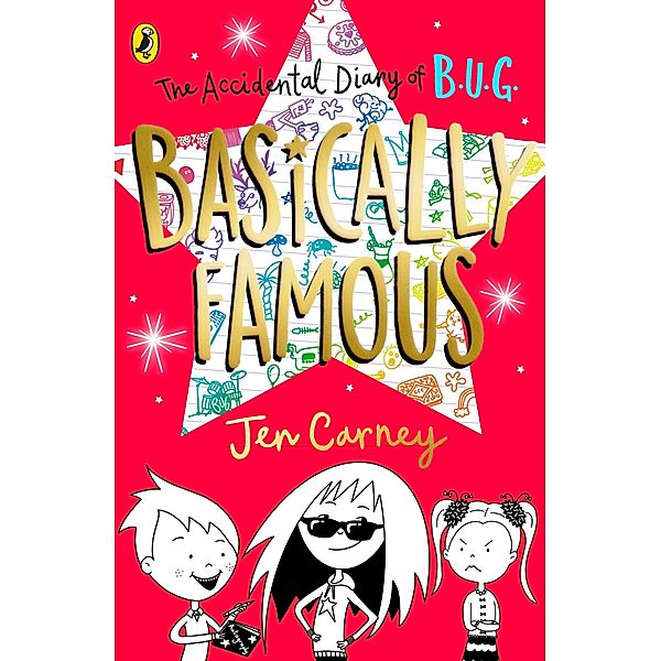 The Accidental Diary of B.U.G.: Basically Famous / The Accidental Diary of B.U.G. Bd.2, Jen Carney