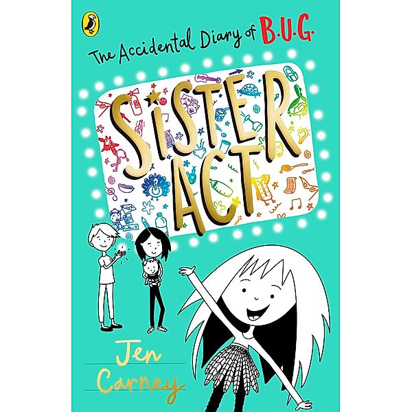 The Accidental Diary of B.U.G.: Sister Act / The Accidental Diary of B.U.G. Bd.3, Jen Carney