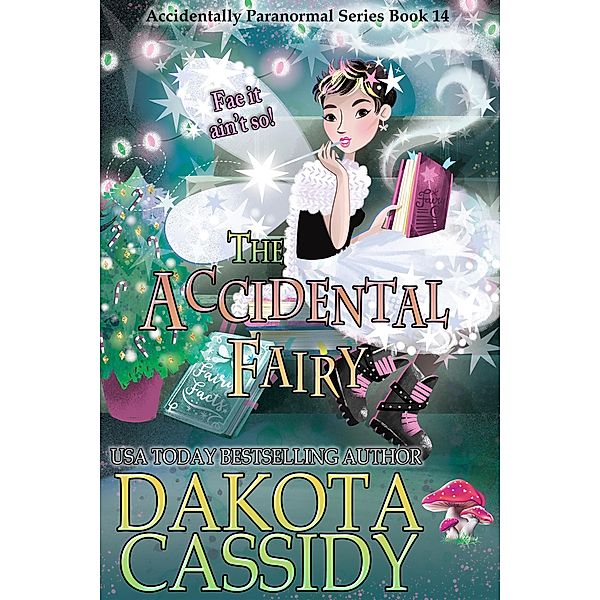 The Accidental Fairy (The Accidentals, #14) / The Accidentals, Dakota Cassidy