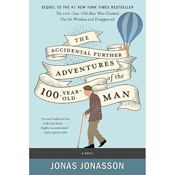 The Accidental Further Adventures of the Hundred-Year-Old Man, Jonas Jonasson, Rachel Willson-Broyles