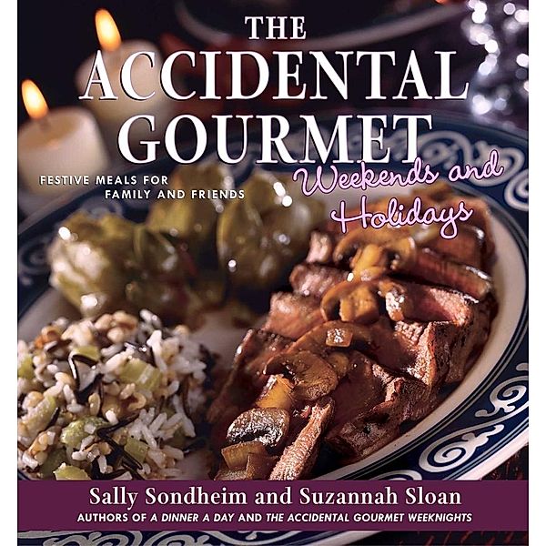 The Accidental Gourmet Weekends and Holidays, Sally Sondheim, Suzannah Sloan