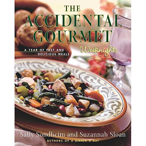 The Accidental Gourmet: Weeknights, Sally Sondheim, Suzannah Sloan