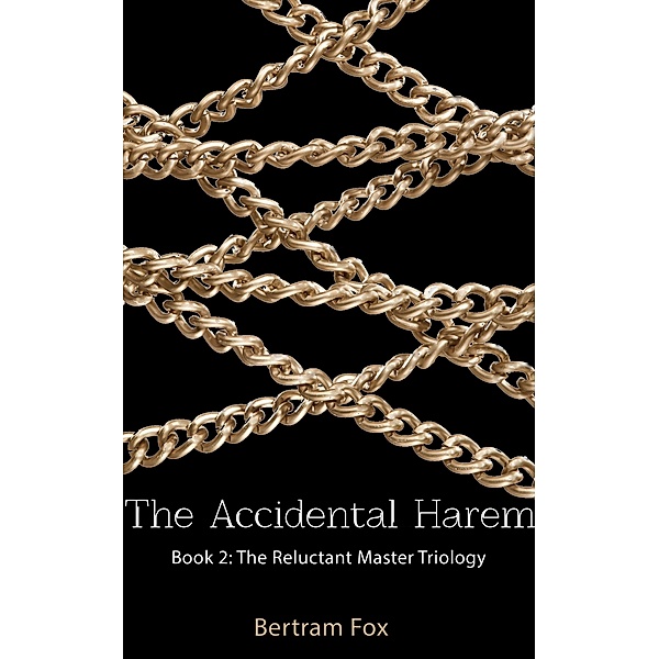 The Accidental Harem / The Reluctant Master Trilogy, Bertram Fox