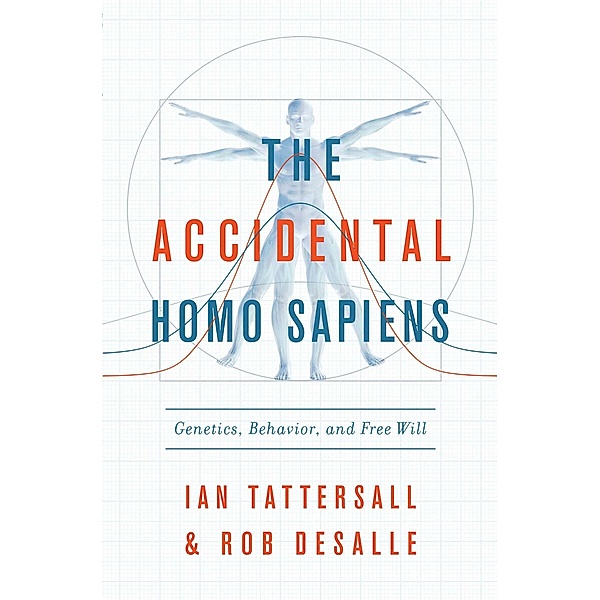 The Accidental Homo Sapiens, Ian Tattersall, Robert DeSalle