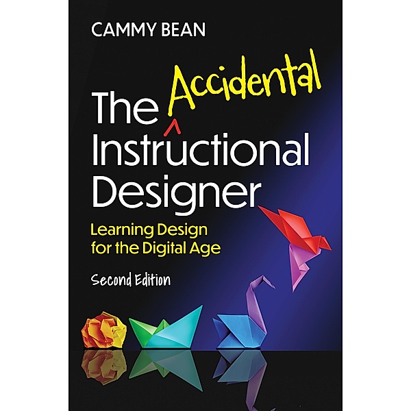 The Accidental Instructional Designer, 2nd Edition, Cammy Bean