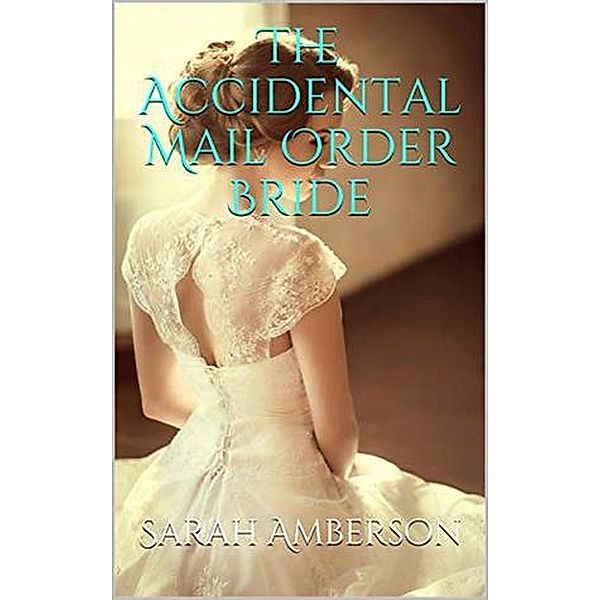 The Accidental Mail Order Bride, Sarah Amberson