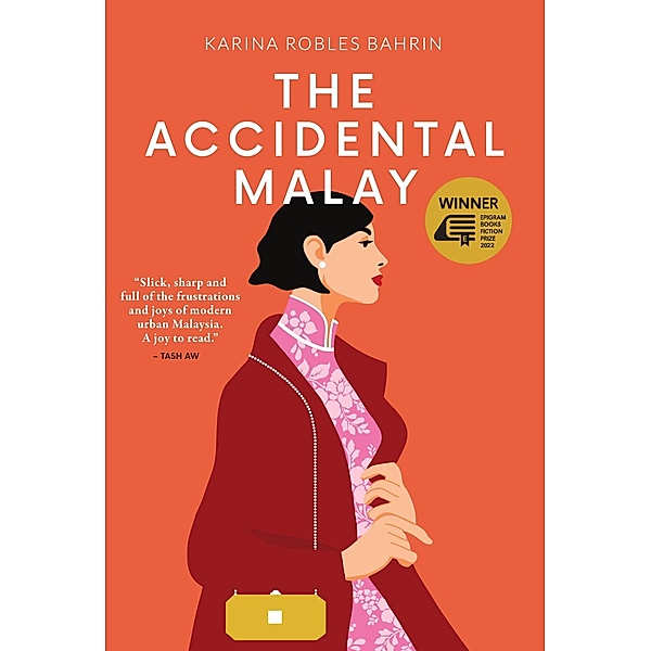 The Accidental Malay (Epigram Books Fiction Prize Winners, #7) / Epigram Books Fiction Prize Winners, Karina Robles Bahrin