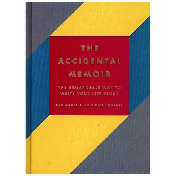 The Accidental Memoir, Eve Makis, Anthony Cropper