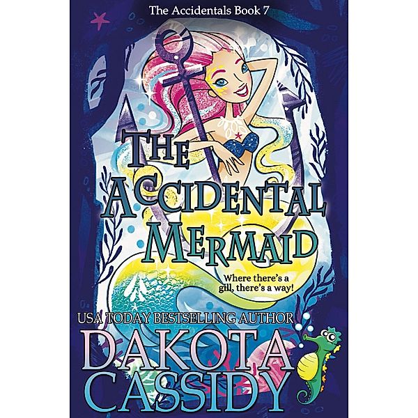 The Accidental Mermaid (The Accidentals, #7) / The Accidentals, Dakota Cassidy