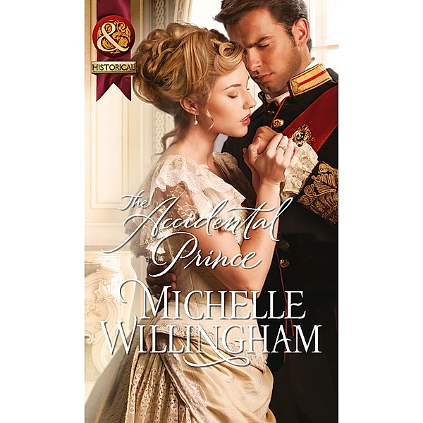 The Accidental Prince (Mills & Boon Historical) / Mills & Boon Historical, Michelle Willingham