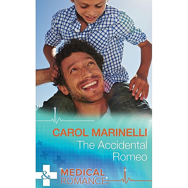 The Accidental Romeo (Mills & Boon Medical) (Bayside Hospital Heartbreakers!, Book 2) / Mills & Boon Medical, Carol Marinelli